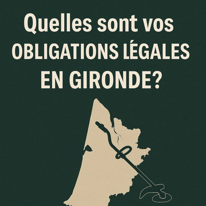 Débroussaillage : Quelles sont vos obligations légales en Gironde ?